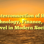 The Interconnection of Health, Technology, Finance, and Travel in Modern Society