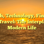 Health, Technology, Finance, and Travel: The Interplay of Modern Life