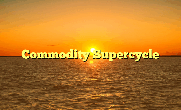 Commodity Supercycle