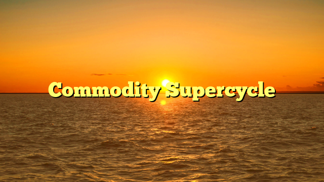 Commodity Supercycle
