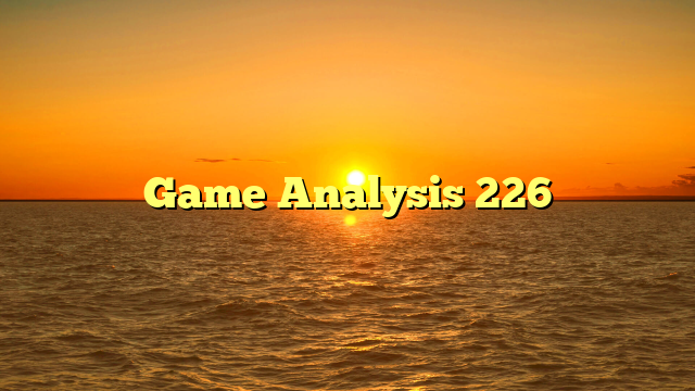 Game Analysis 226