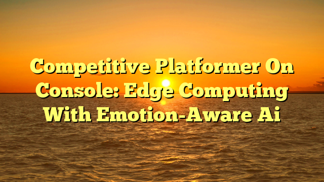 Competitive Platformer On Console: Edge Computing With Emotion-Aware Ai