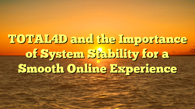 TOTAL4D and the Importance of System Stability for a Smooth Online Experience